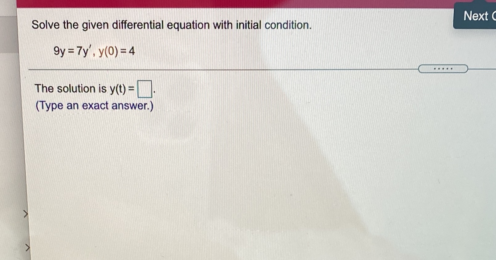 7y', y(0) = 4 The solution is y(t) = (Type an exact