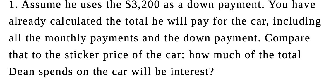 1. Assume he uses the $3,200 as a down payment. You