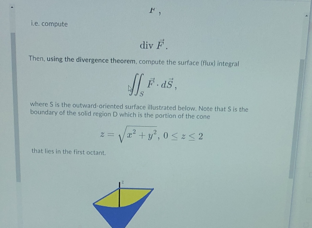 compute the surface (flux) integral F . ds, S where S is