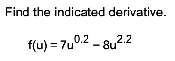 Find the indicated derivative. 02 2.2