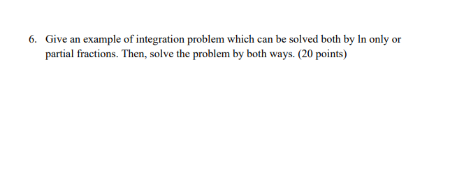  help please 6. Give an example of integration problem which can