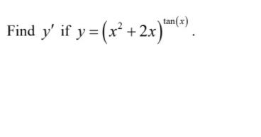 tan(x) Find y' if y = (x2 + 2.r)