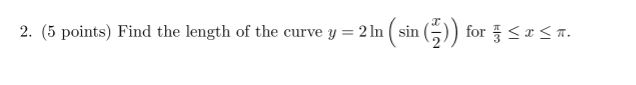 the length of the curve y = 2 In sin 1914 for