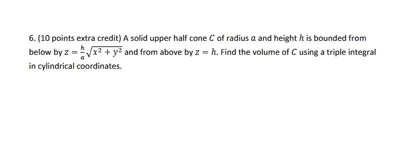  6. [1D points extra credit) A solid upper half cone C