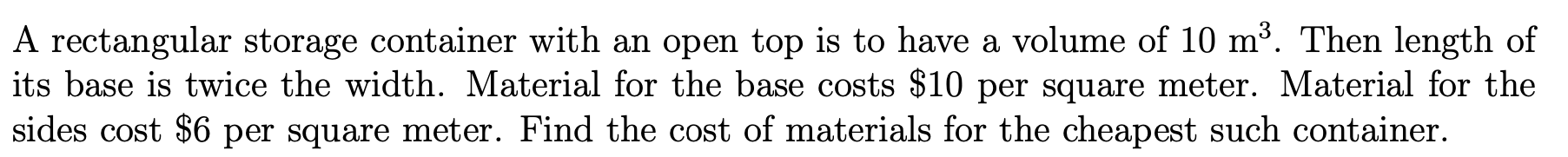  A rectangular storage container with an open top is to have