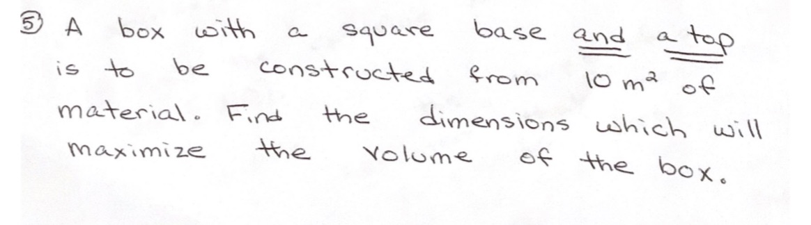 to be constructed from 10 m ? of material . Find the
