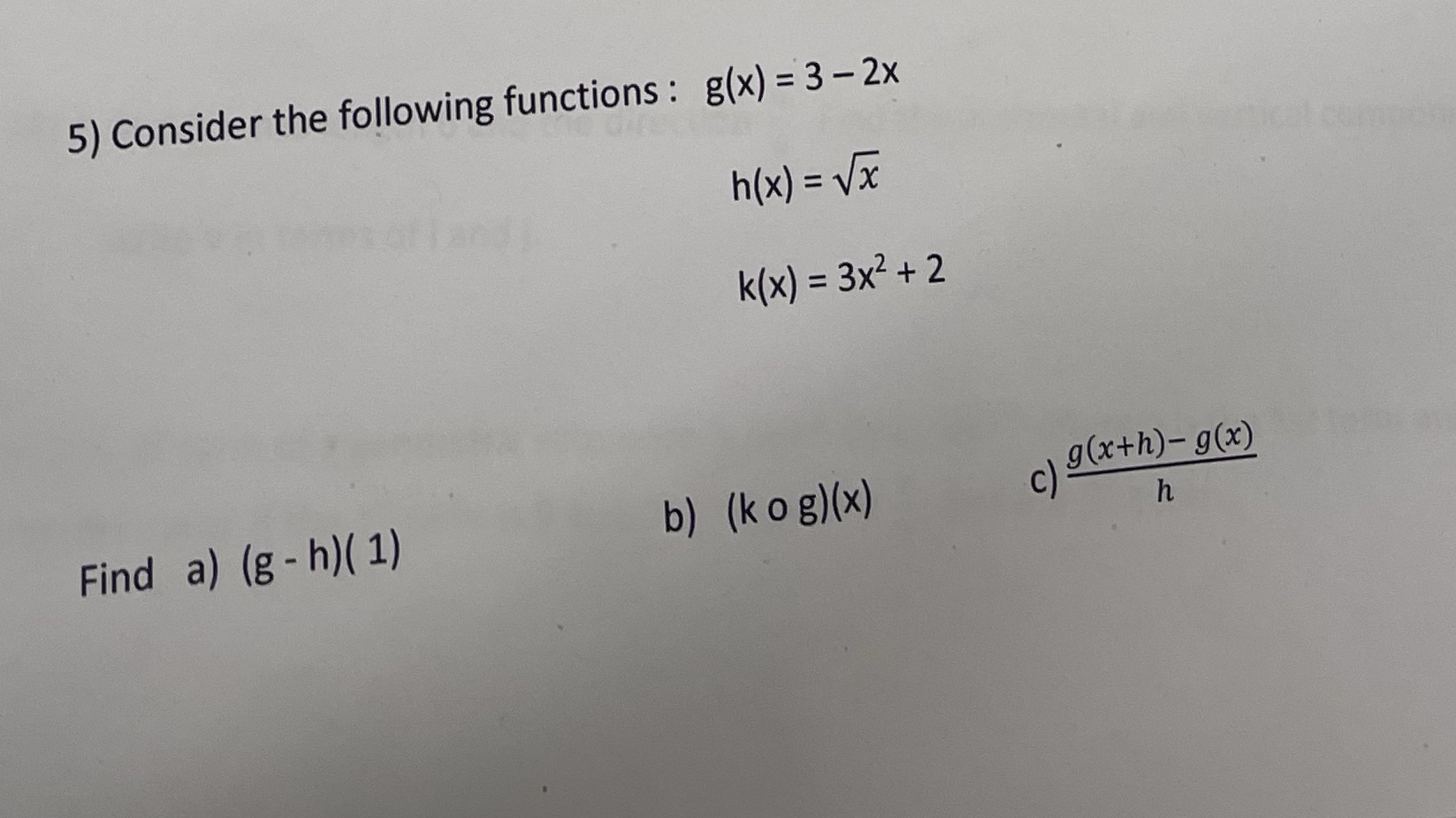 5) Consider the following functions : Find a) (g- 1) b) g(x)