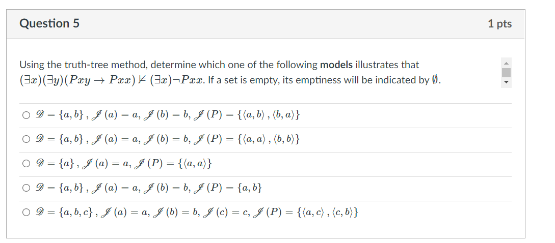 Question 5 Using the truth-tree method, determine which one of the following