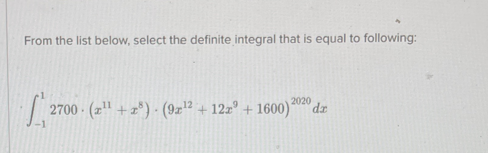  From the list below, select the definite integral that is equal