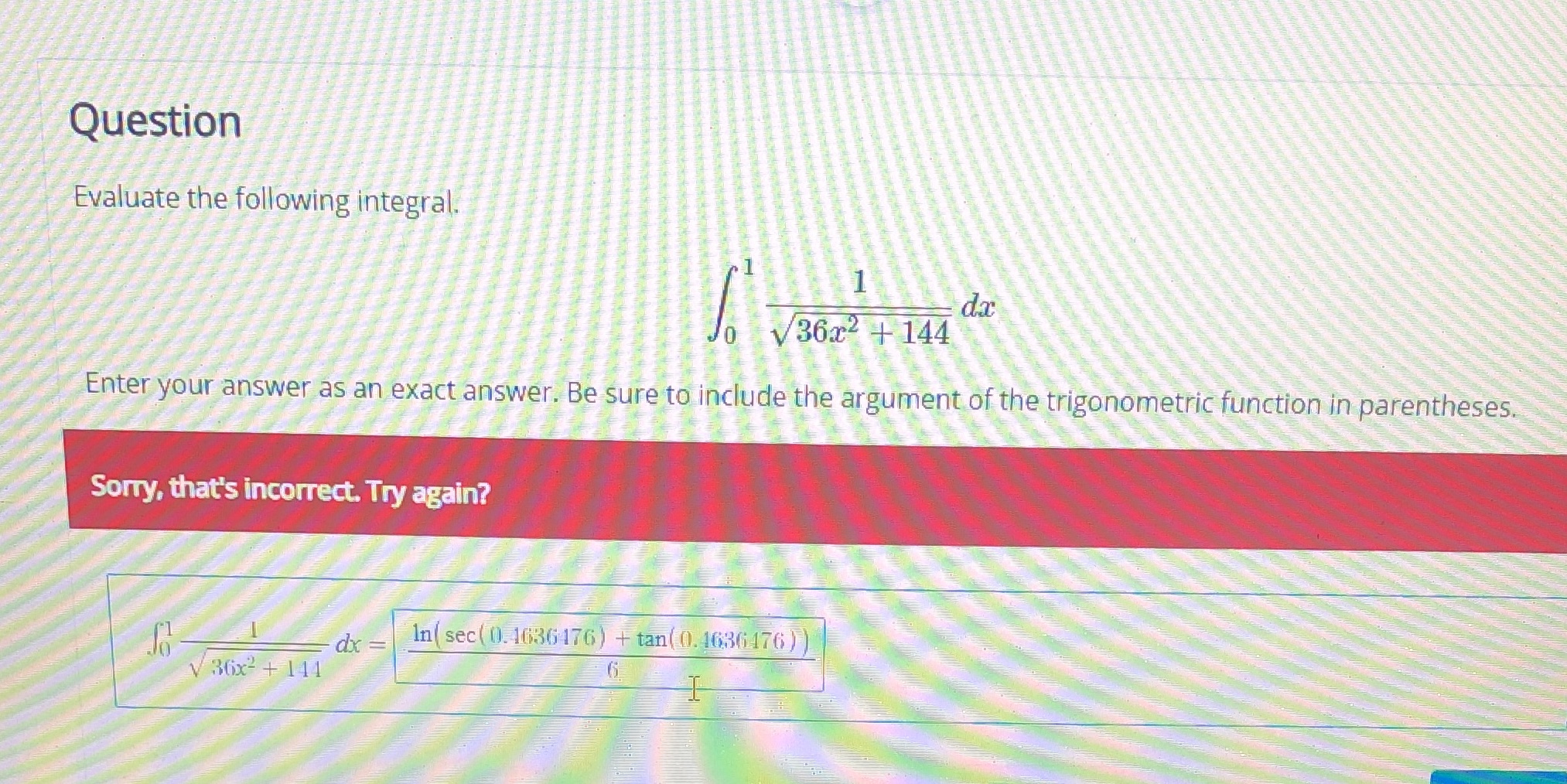 Evaluate the following integral. da V 36x2 + 144 Enter your answer