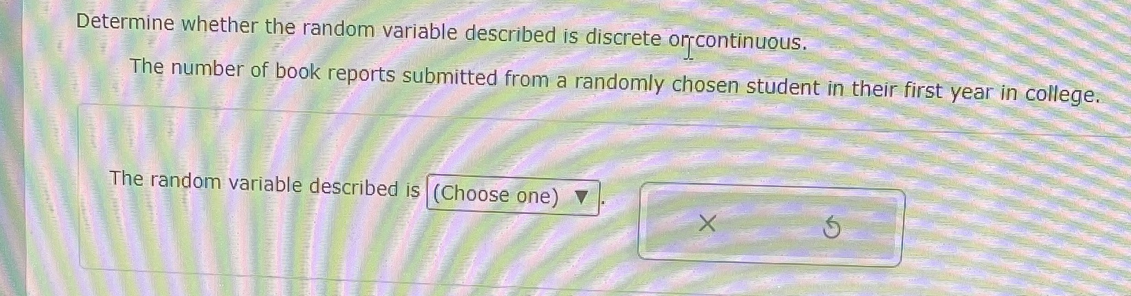 Determine whether the random variable described is discrete or continuous. The