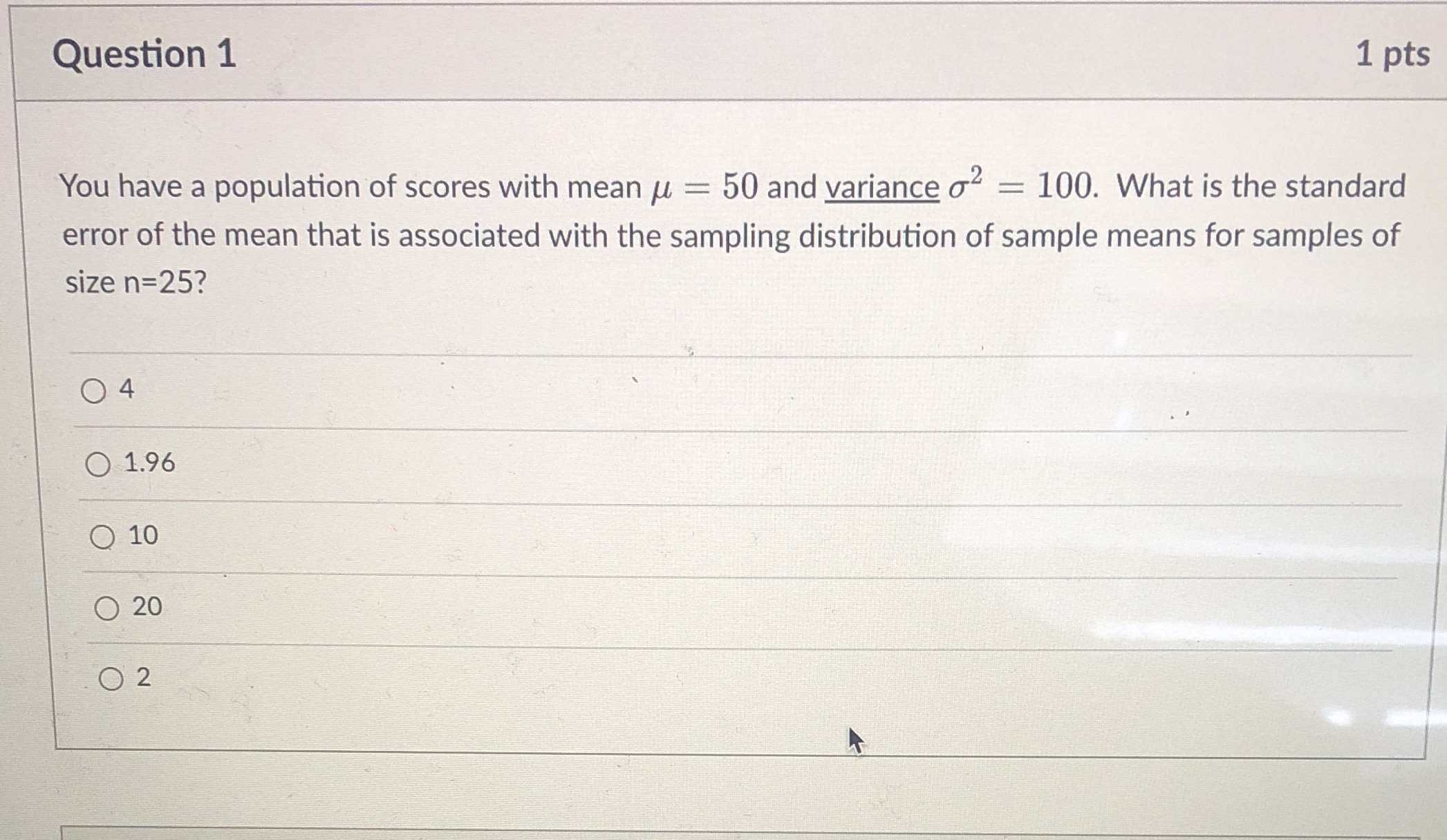 Question 1 1 pts You have a population of scores with mean