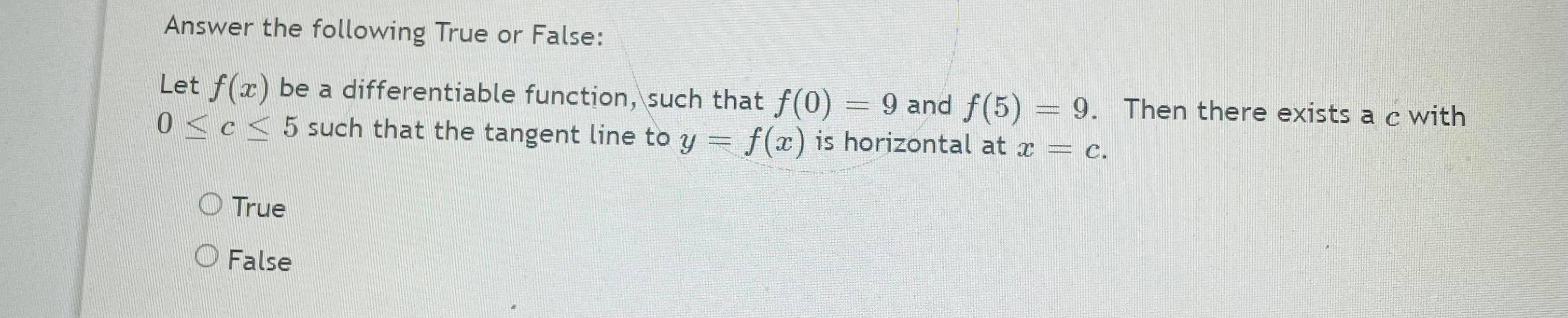 Answer the following True or False: Let f(x) be a differentiable