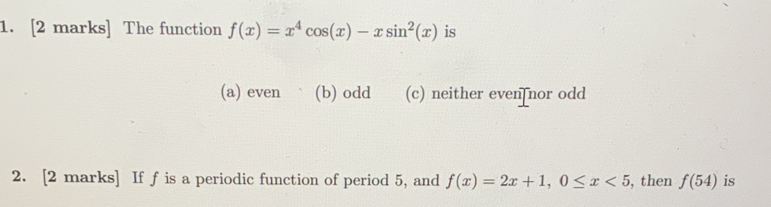  1. [2 marks] The function f(x) = x4 cos(x) - x