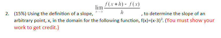 2. lim (15%) Using the definition of a slope, h , to