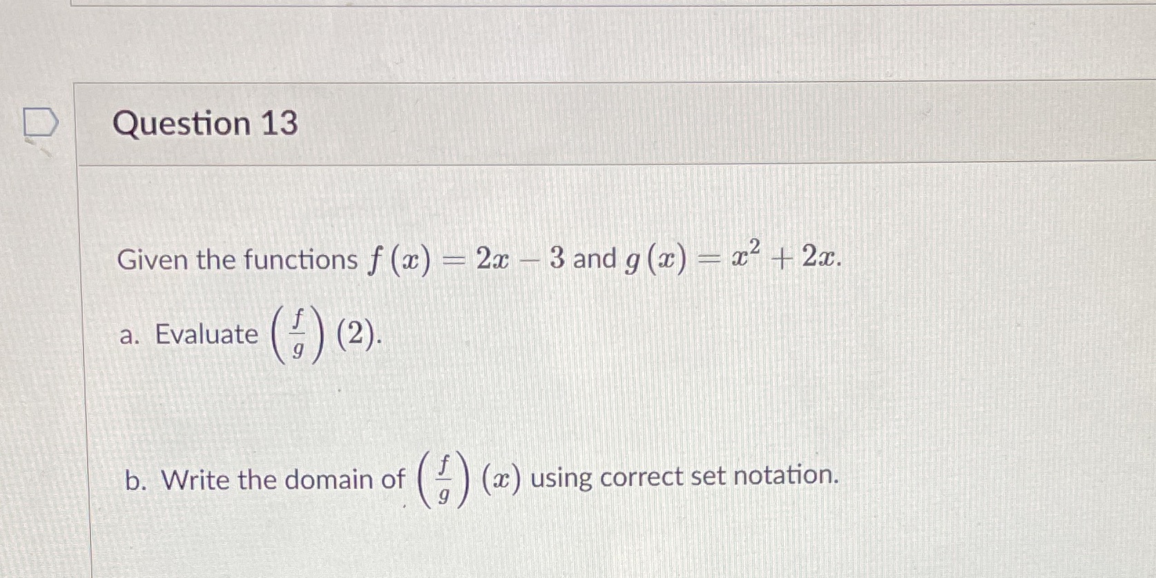 - 2x - 3 and g (x) - x2 | 2x. a.