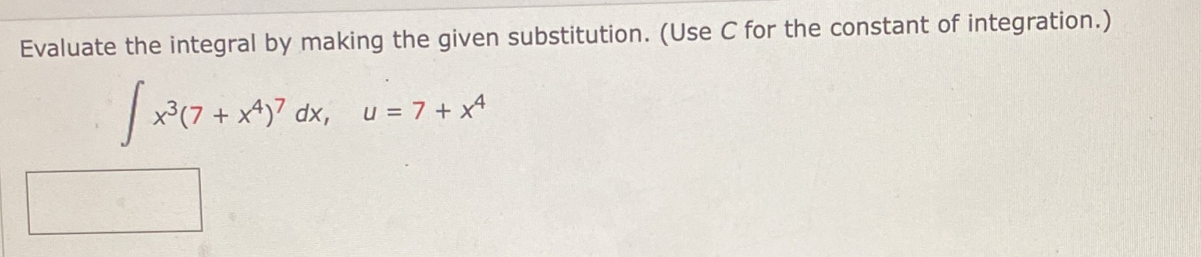 Evaluate the integral by making the given substitution. (Use C for