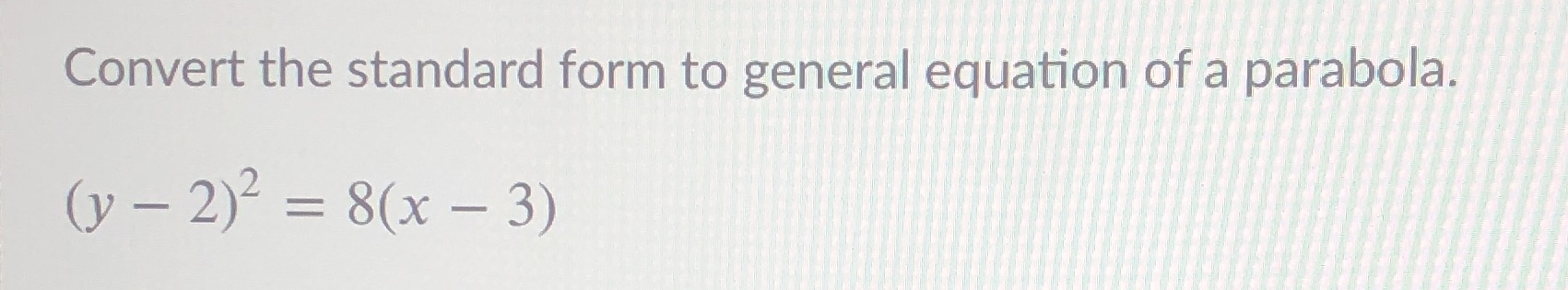 Convert the standard form to general equation of a parabola.