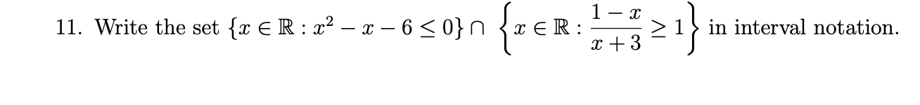 11. Write the set {x IR : 6 0} n > 1