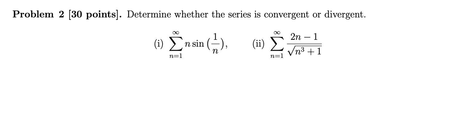 divergent. 2n - 1 (i) > n sin n (ii) E n=1