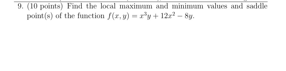  9. (10 points) Find the local maximum and minimum values and