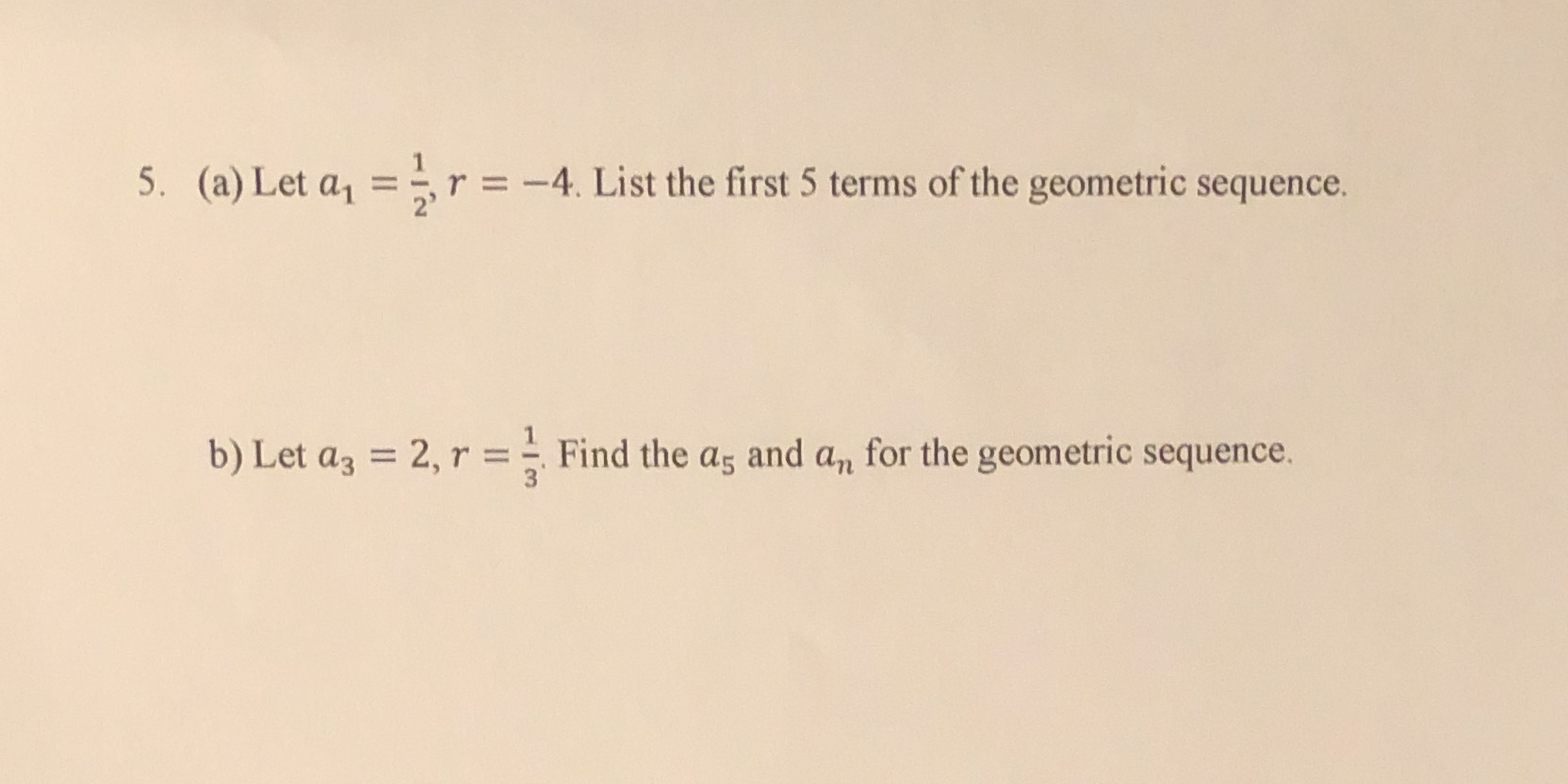 first 5 terms of the geometric sequence. b) Let a3 = 2,