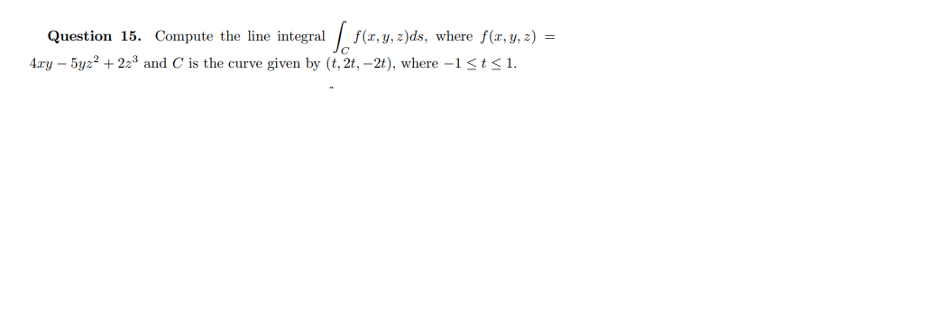 Question 15. Compute the line integral / f(x, y, 2)ds, where