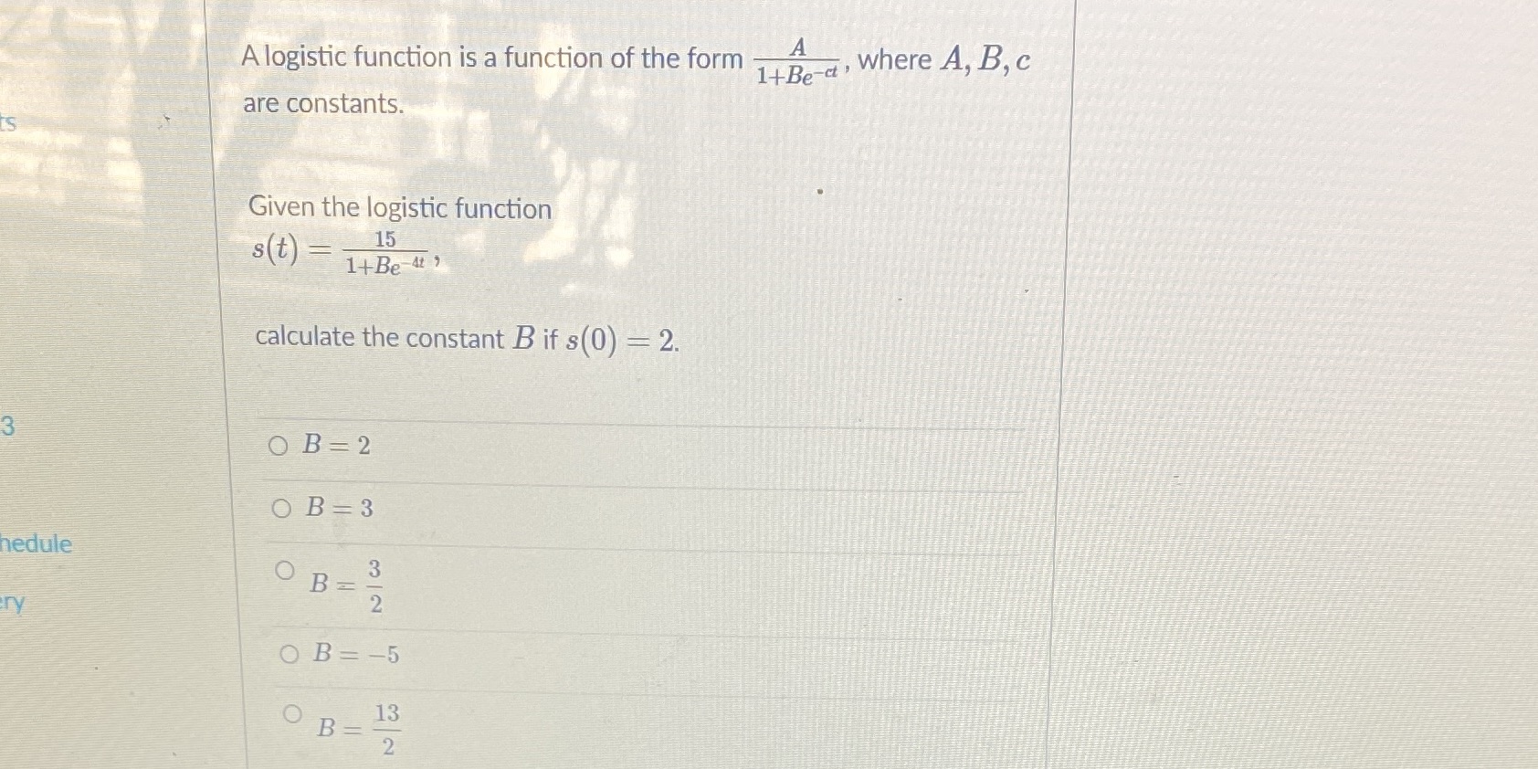  A logistic function is a function of the form A 1+