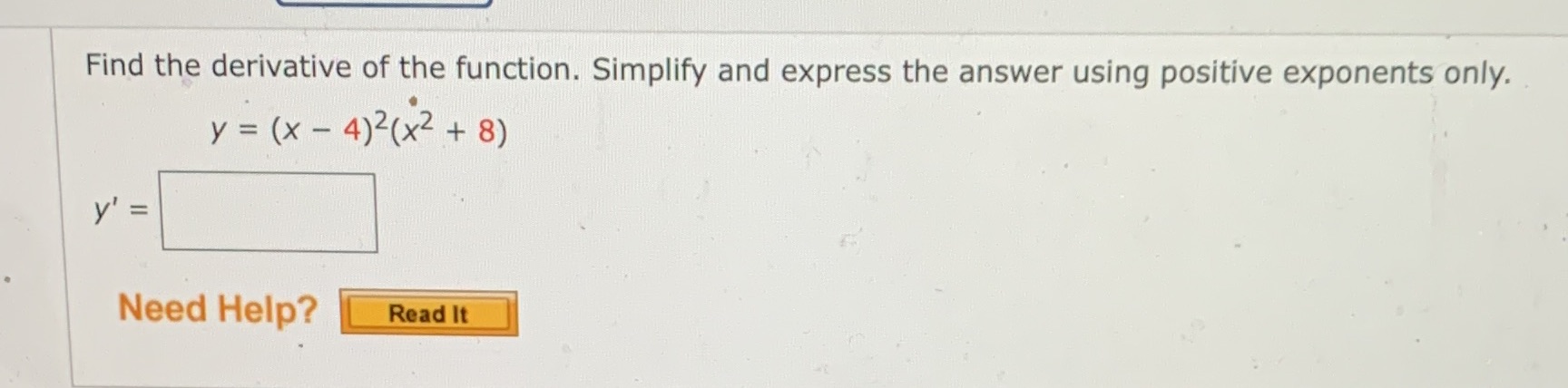  Find the derivative of the function. Simplify and express the answer
