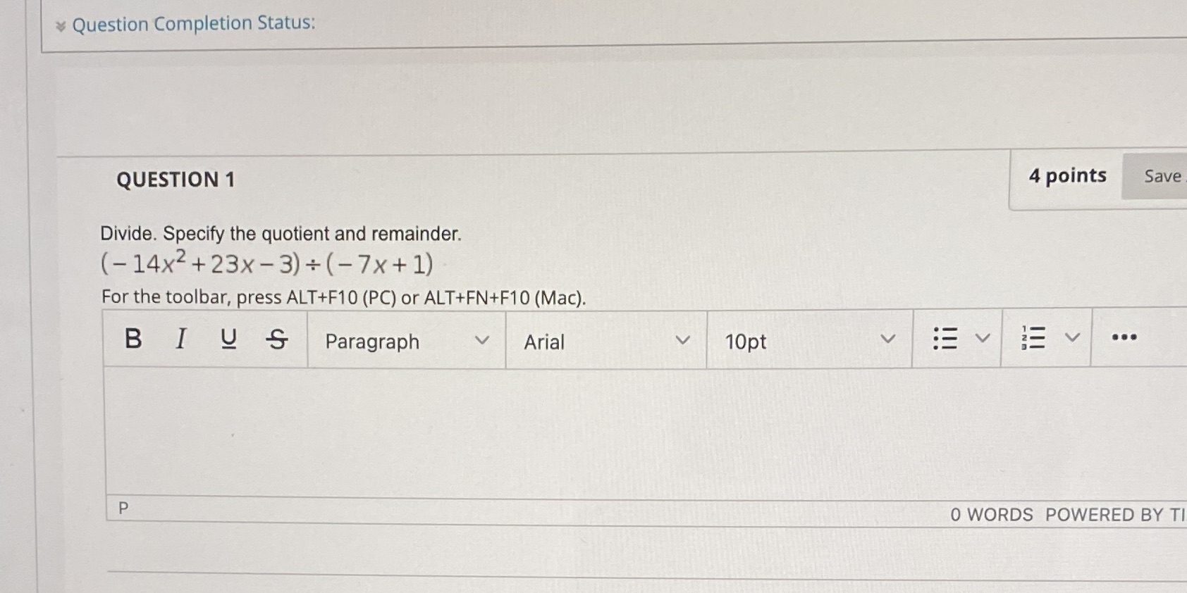 Question Completion Status: QUESTION 1 4 points Save Divide. Specify the