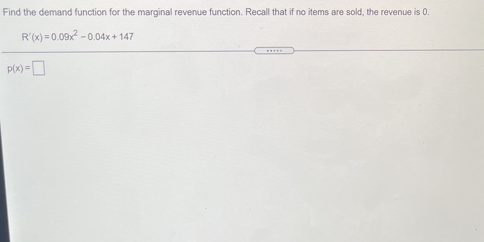  Find the demand function for the marginal revenue function. Recall that