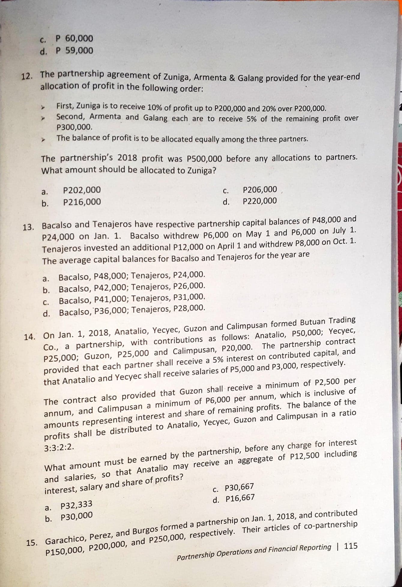 to banks, P2,000 and partners' drawings, P8,000. The partnership profit is a.