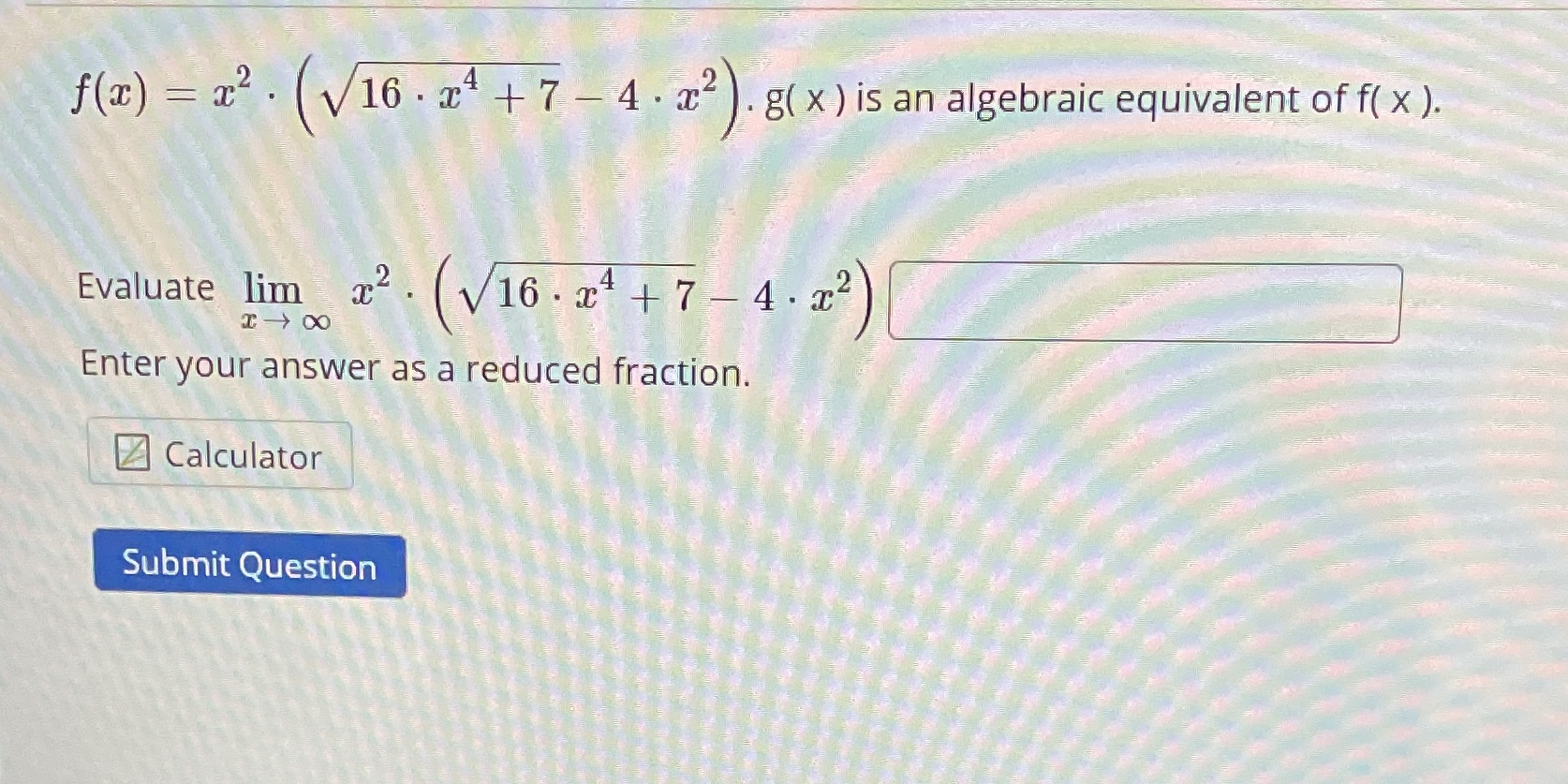  f(a) = x2. 16 . x4 + 7 - 4 .