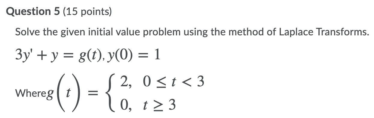 the method of Laplace Transforms. 3y' ty = 8(t), y(0) = 1