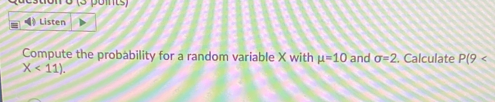 4) Listen: Compute the probability for a random variable X with g=10