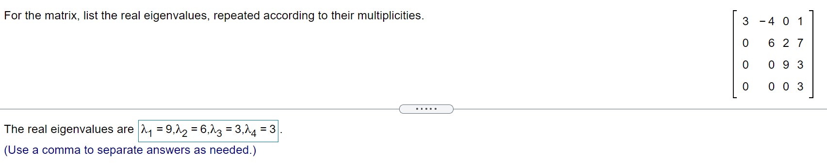  For the matrix, list the real eigenvalues, repeated according to their