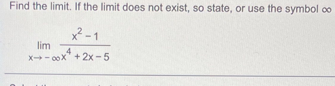 Find the limit. If the limit does not exist, so state,