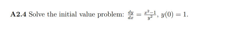 A2.4 Solve the initial value problem: 1 1.