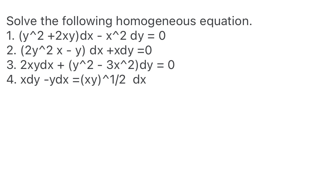 Solve the following homogeneous equation. 1. (yA2 +2xy)dx - xA2 dy =