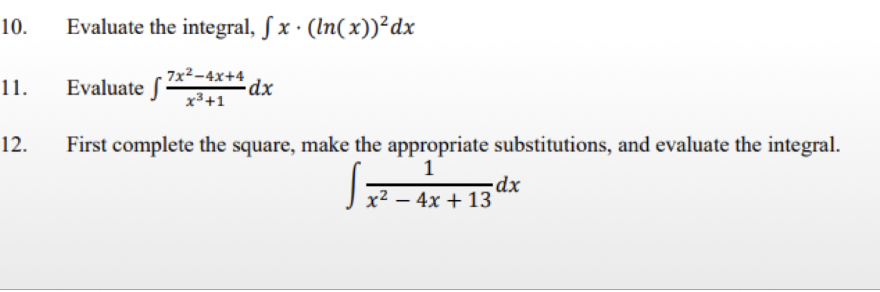  10. Evaluate the integral, S x . (In(x))2dx Evaluate S 7x2-4x+4