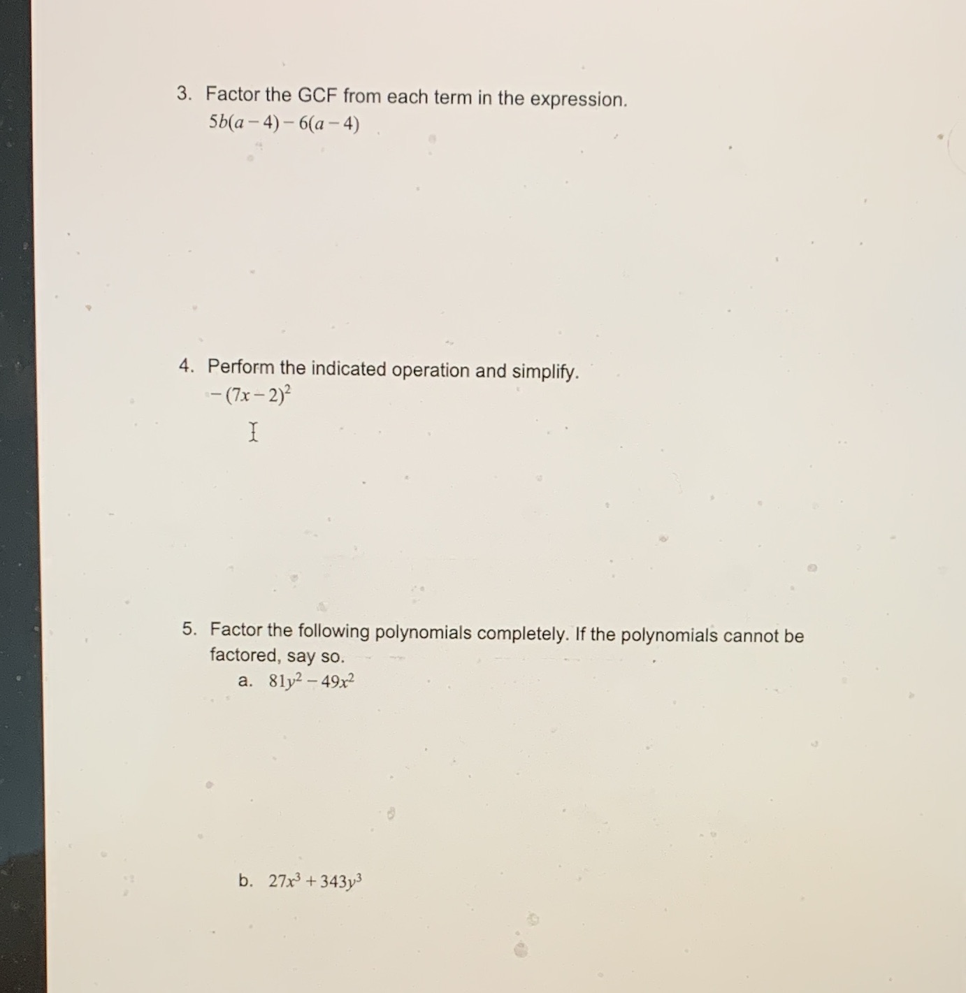 6(a 4) 4. Perform the indicated operation and simplify. 1 5. Factor