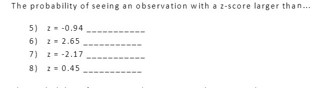 The probability of seeing an observation with a z-score larger than... 5)