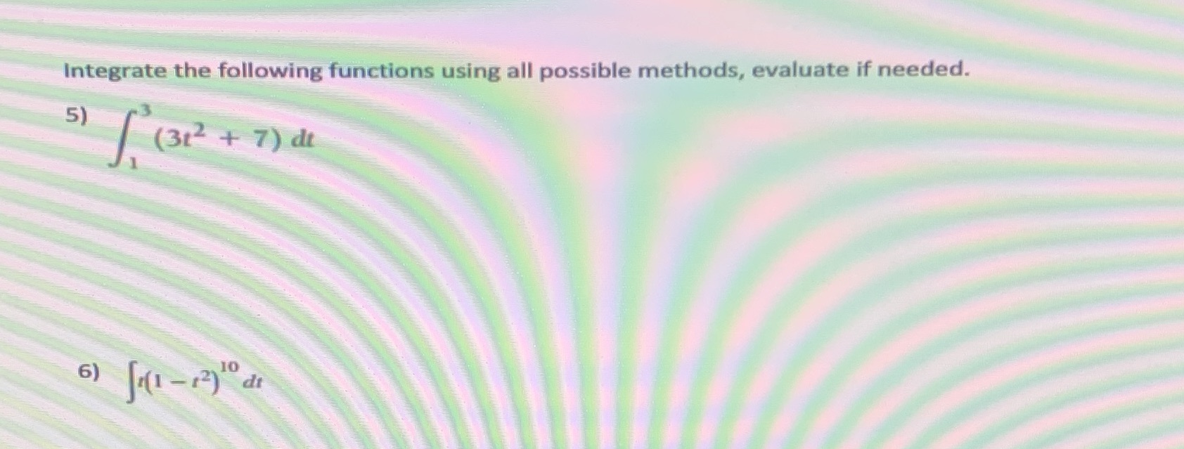  Show work Integrate the following functions using all possible methods, evaluate