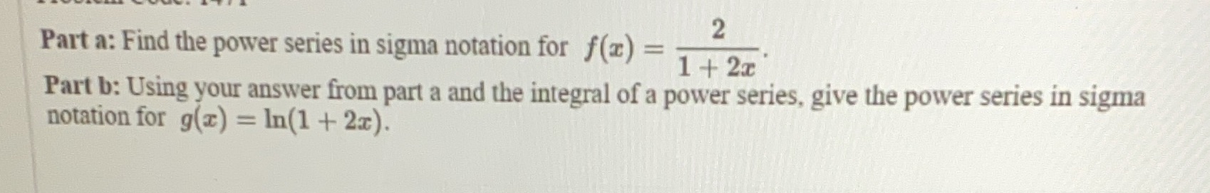  Please explain and show steps Part a: Find the power series
