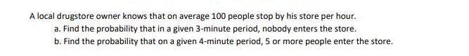 on average 100 people stop by his store per hour. a. Find