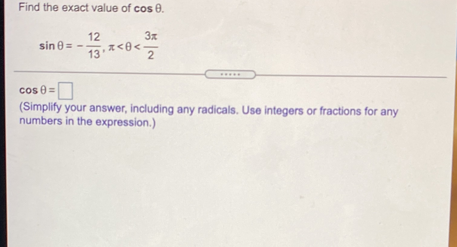 Find the exact value of cos 0. 12 sin 0= 13' 2