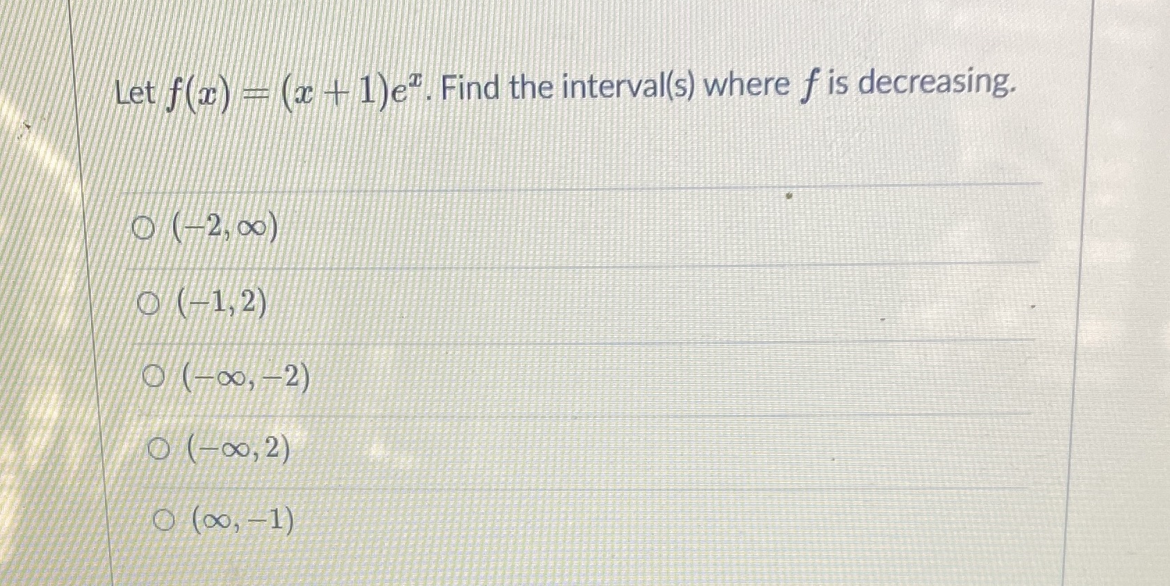  Let f(x) = (a + 1) e". Find the interval(s) where