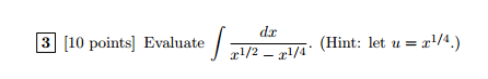 [10 points) Evaluate . (Hint: xl/2 _ let u zr