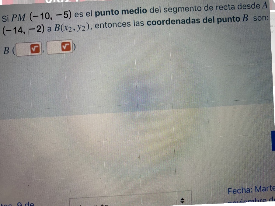 Si PM (10, 5) es el punto medio del segmento de recta