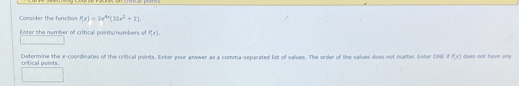 of critical pointsumbers of f(x). Determine the x-coordinates of the critical points.